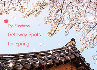 Top 5 Incheon Getaway Spots for Spring